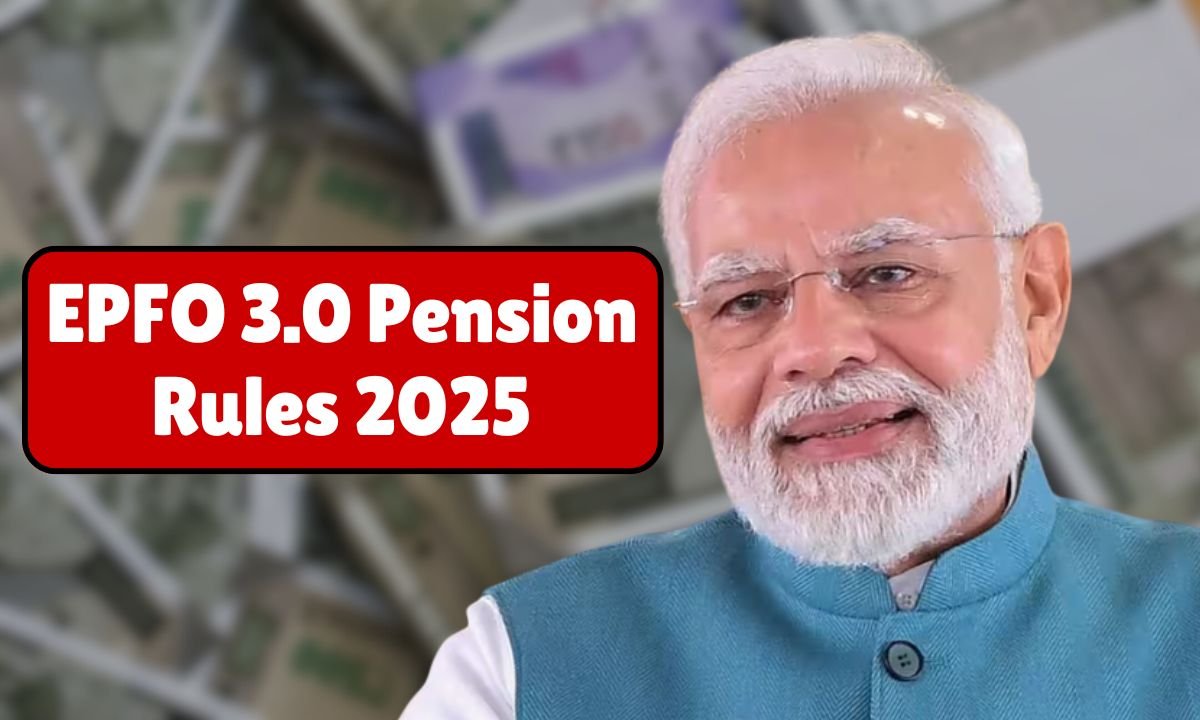 EPFO 3.0 Pension Rules 2025