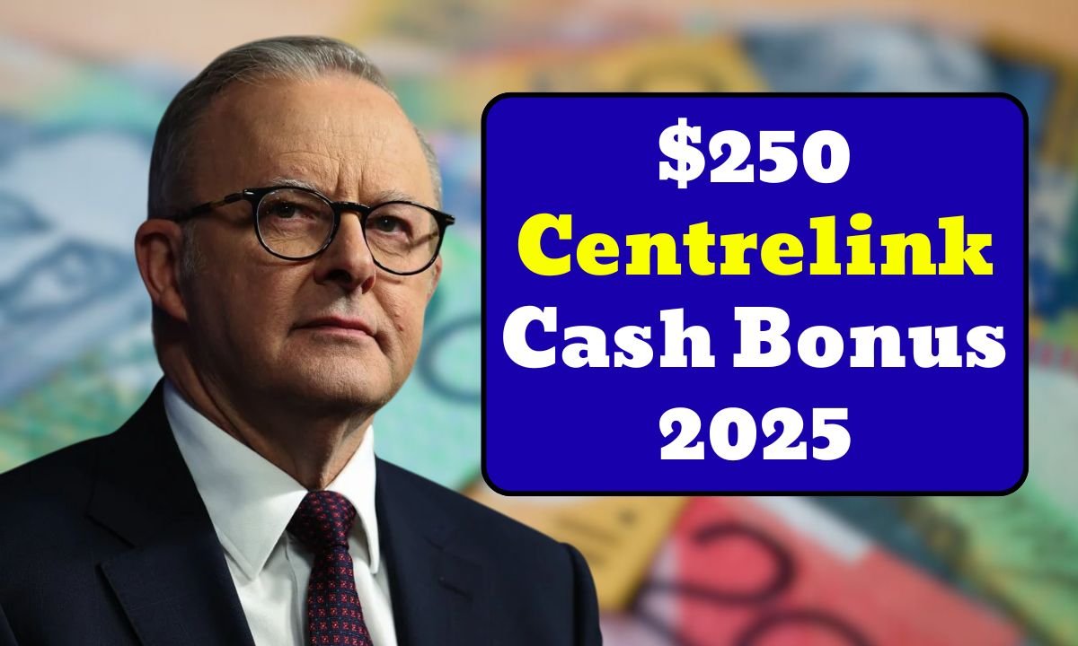 $250 Centrelink Cash Bonus 2025